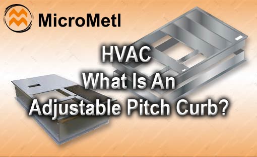 HVAC – What Is An Adjustable Pitch Curb?